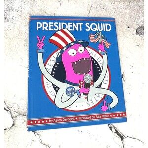 President Squid by Aaron Reynolds NEW! Unread and in Mint Condition